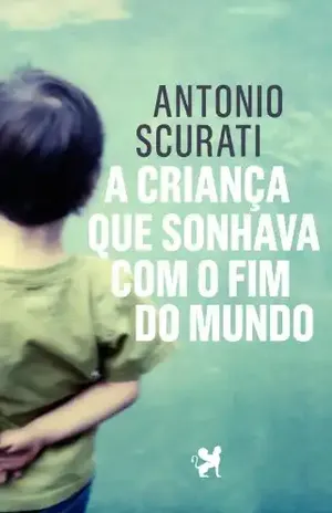 A criança que sonhava com o fim do mundo - Antonio Scurati