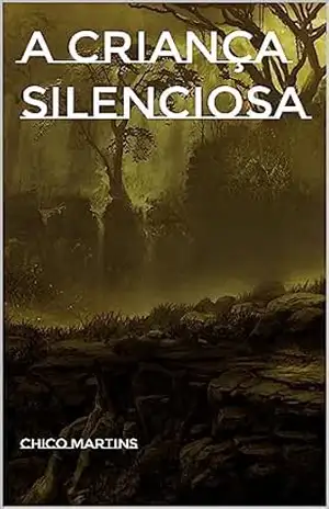 A Criança Silenciosa – Chico Martins