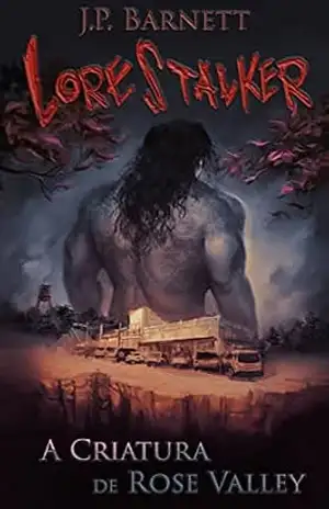 A Criatura de Rose Valley (Lorestalker (Português)) – J.P. Barnett