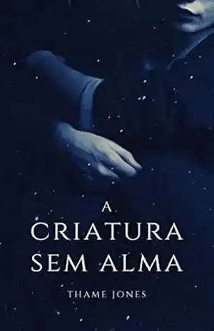 A criatura sem alma – Thame Jones