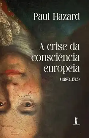 A crise da consciência europeia (1680–1715) – Paul Hazard