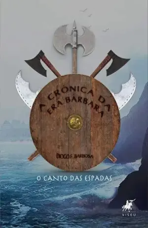 A crônica da era bárbara: O canto das espadas - Diogo F. Barbosa