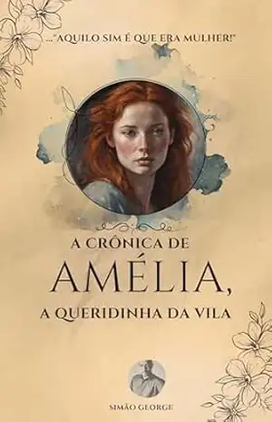 A CRONICA DE AMELIA A QUERIDINHA DA VILA: AQUILO SIM E QUE ERA MULHER – SIMAO GEORGE