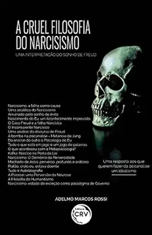 A cruel filosofia do narcisismo: A interpretação de um sonho de freud – Adelmo Marcos Rossi