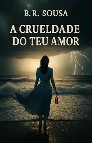 A Crueldade do Teu Amor – B. R. Sousa