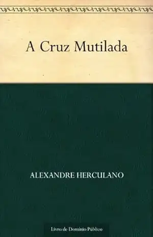 A Cruz Mutilada – Alexandre Herculano