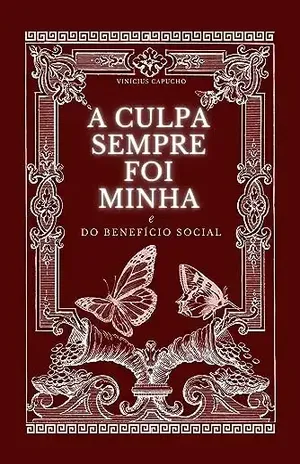 A Culpa Sempre Foi Minha: E Do Benefício Social (Greed Compendium: From Slavery to Death Livro 3) – Vinícius Capucho