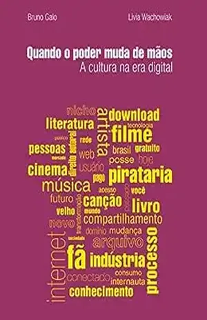 A cultura na era digital: Quando o poder muda de mãos - Bruno  Galo