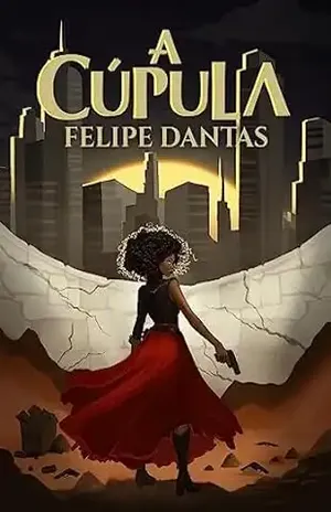 A Cúpula – Felipe Dantas