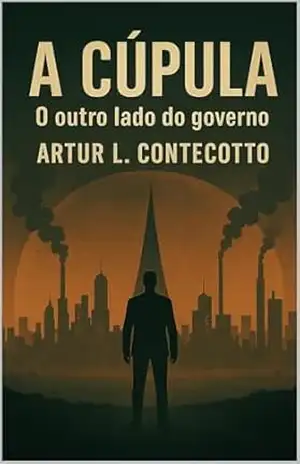 A Cupula: O outro lado do governo – Artur Contecotto