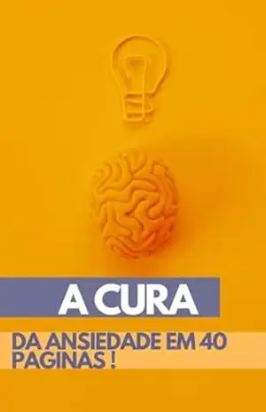 A Cura da Ansiedade em 40 Paginas ! – Marcelo De Melo