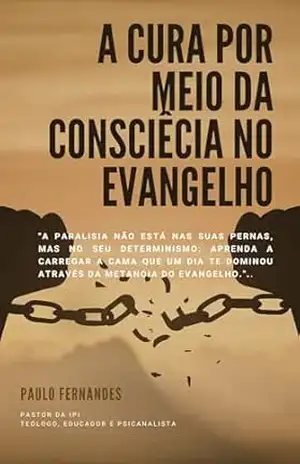A cura por meio da consciência do Evangelho – PAULO FERNANDES