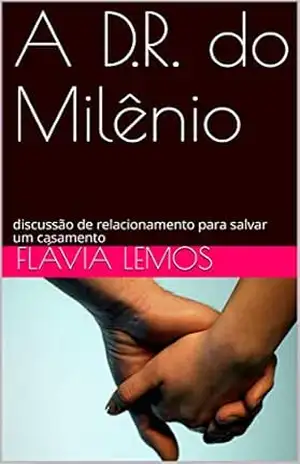 A D.R. do Milênio: discussão de relacionamento para salvar um casamento – Flávia Lemos