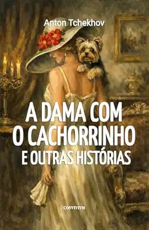 A Dama com o Cachorrinho e Outras Histórias – Anton Tchekhov