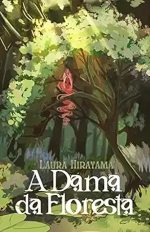 A Dama da Floresta - Laura Hirayama