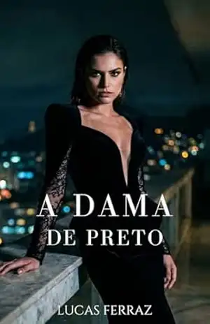 A Dama de Preto: Um Dark Romance Sáfico de Vingança e Obsessão (Mulheres Perigosas) – Lucas Ferraz