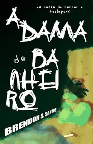 A Dama do Banheiro - Brendon S. Santos