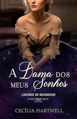 A Dama dos Meus Sonhos (Amores de Richmond Livro 1) – Cecília Hartwell