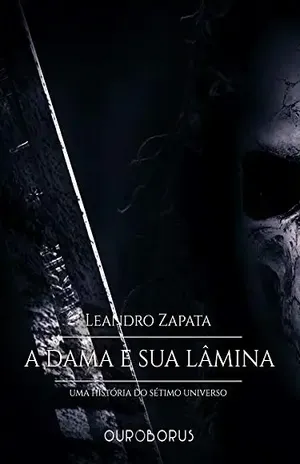 A Dama e sua Lâmina: Uma História do Sétimo Universo - Leandro Zapata