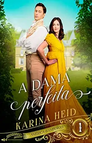 A Dama Perfeita (América–Hamburgo Livro 1) – Karina  Heid