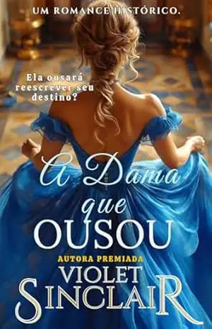 A Dama que Ousou: Um romance histórico – Violet Sinclair