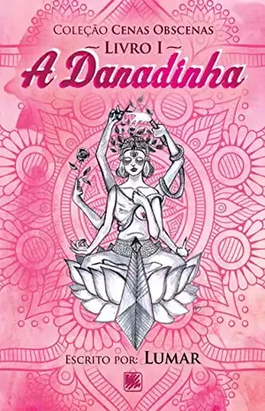 A Danadinha – Livro I (Coleção Cenas Obscenas) – Lumar