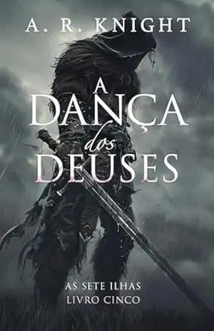 A Dança dos Deuses (As Sete Ilhas Livro 5) – A.R. Knight