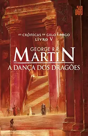 A dança dos dragões (As Crônicas de Gelo e Fogo Livro 5) - George R.R. Martin