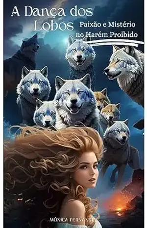 A Dança dos Lobos: Paixão e Mistério no Harém Proibido - Monica  Fernandes