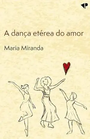 A dança etérea do amor – Maria  Miranda