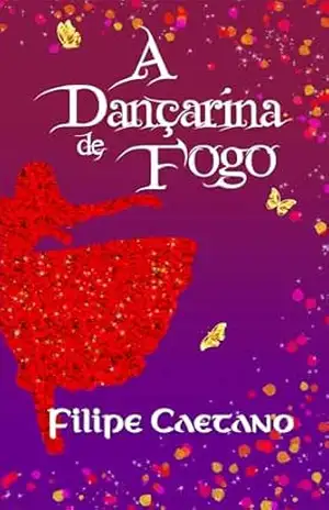 A Dançarina de Fogo – Filipe Caetano