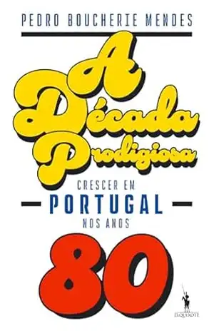 A Década Prodigiosa - Pedro Boucherie Mendes