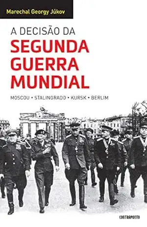 A decisão da Segunda Guerra Mundial - Georgy Júkov