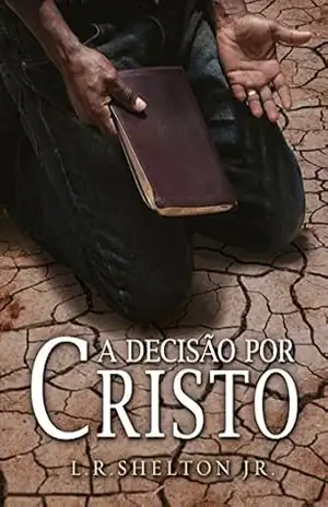 A decisão por Cristo – L. R. Shelton