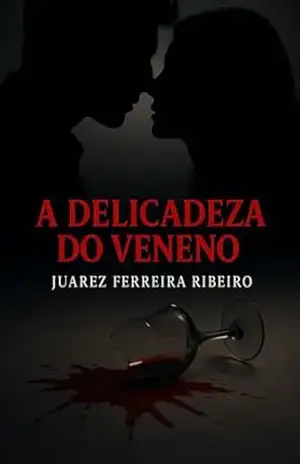 A Delicadeza do Veneno – Juarez  Ferreira Ribeiro