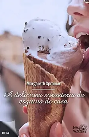 A deliciosa sorveteria da esquina de casa – Margareth Sprouce
