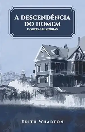 A descendência do homem (Edith Wharton Livro 1) – Edith Wharton