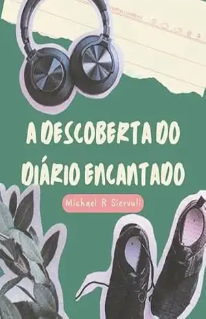 A Descoberta do Diário Encantado: A descoberta do diário – Michael  Siervuli