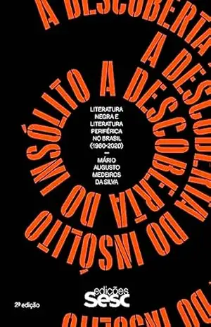 A descoberta do insólito: literatura negra e literatura periférica no Brasil (1960–2020) – Mário Augusto Medeiros da Silva