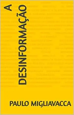 A desinformação – Paulo Migliavacca