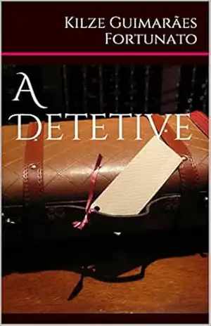 A Detetive – Kilze Guimarães Fortunato