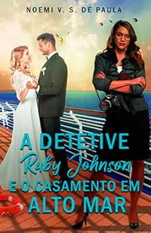 A DETETIVE RUBY JOHNSON E O CASAMENTO EM ALTO MAR – NOEMI V. S. DE PAULA