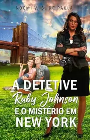 A detetive Ruby Johnson e o mistério em New York – Noemi V. S. de Paula