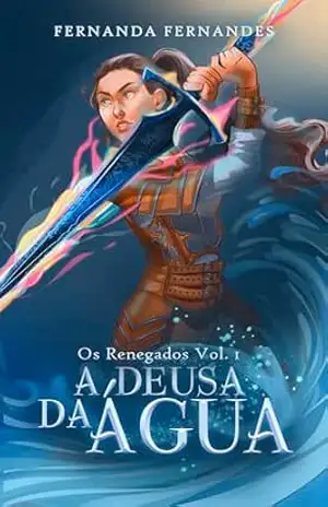 A Deusa da Água – Os Renegados vol. 1 - Fernanda Fernandes