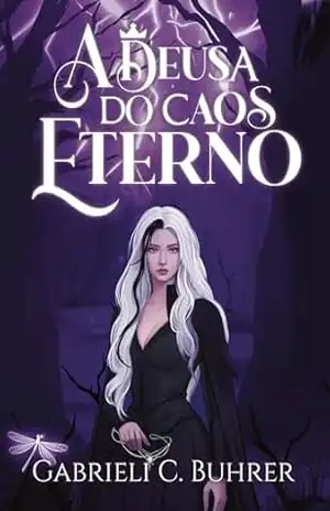 A Deusa Do Caos Eterno (Trilogia A Rainha Não Está Morta Livro 3) – Gabrieli  C. Buhrer