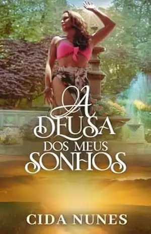 A Deusa dos meus Sonhos – Cida  Nunes