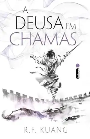 A deusa em chamas: Série A guerra da papoula – Vol. 3 – R.F. Kuang