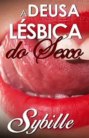 A Deusa Lésbica Do Sexo - Sybille