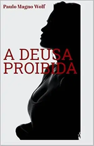 A DEUSA PROIBIDA - PAULO MAGNO  WOLF