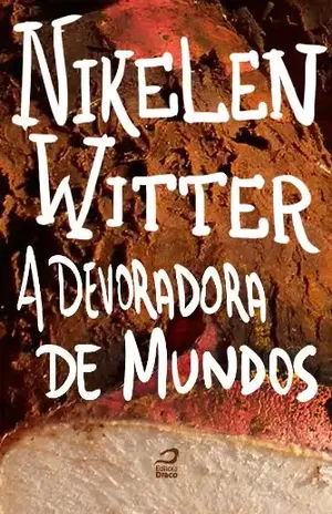 A Devoradora de Mundos - Nikelen Witter